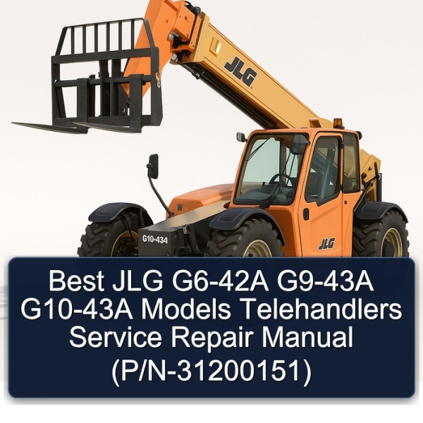 Best JLG G6-42A G9-43A G10-43A Models Telehandlers Service Repair Manual (P/N-31200151)