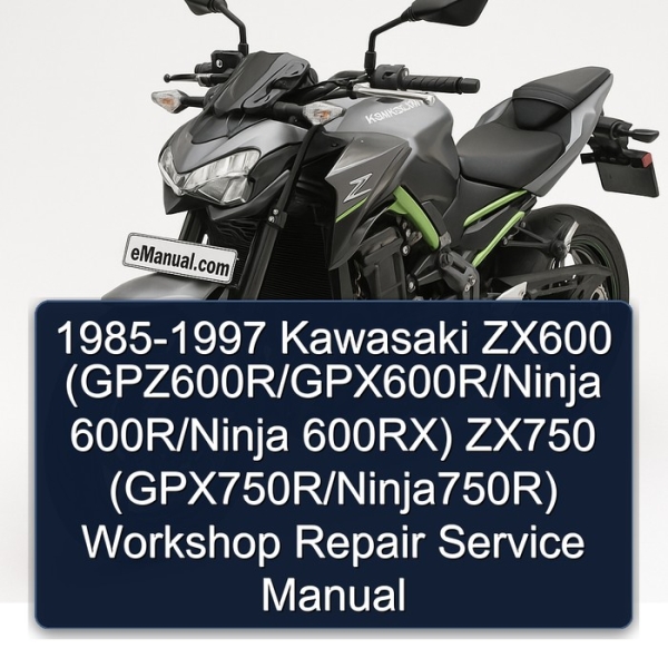 1985-1997 Kawasaki ZX600 (GPZ600R/GPX600R/Ninja 600R/Ninja 600RX) ZX750 (GPX750R/Ninja750R) Workshop Repair Service Manual