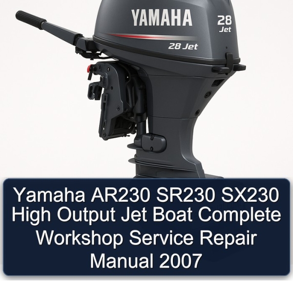 Yamaha AR230 SR230 SX230 High Output Jet Boat Complete Workshop Service Repair Manual 2007
