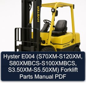 Hyster E004 (S70XM-S120XM, S80XMBCS-S100XMBCS, S3.50XM-S5.50XM) Forklift Parts Manual PDF