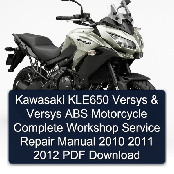 Kawasaki KLE650 Versys & Versys ABS Motorcycle Complete Workshop Service Repair Manual 2010 2011 2012 PDF Download