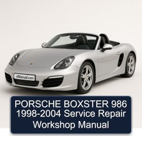 PORSCHE BOXSTER 986 1998-2004 Service Repair Workshop Manual
