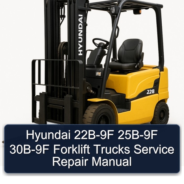 Hyundai 22B-9F 25B-9F 30B-9F Forklift Trucks Service Repair Manual