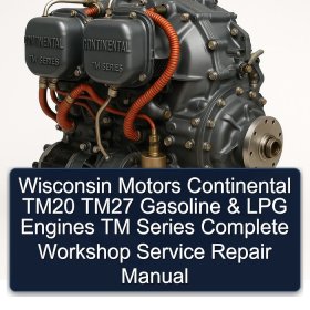 Wisconsin Motors Continental TM20 TM27 Gasoline & LPG Engines TM Series Complete Workshop Service Repair Manual