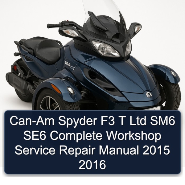 Can-Am Spyder F3 T Ltd SM6 SE6 Complete Workshop Service Repair Manual 2015 2016