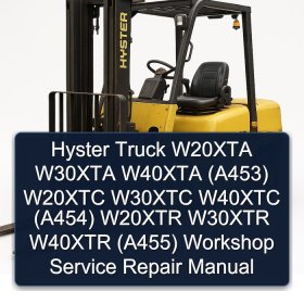 Hyster Truck W20XTA W30XTA W40XTA (A453) W20XTC W30XTC W40XTC (A454) W20XTR W30XTR W40XTR (A455) Workshop Service Repair Manual