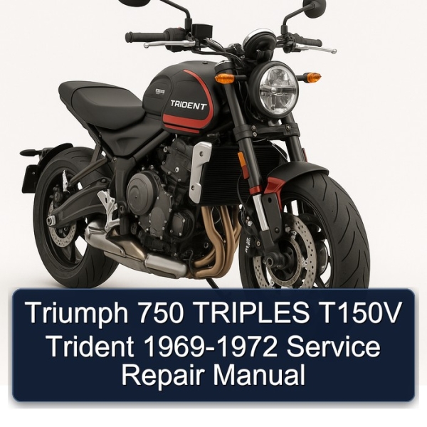 Triumph 750 TRIPLES T150V Trident 1969-1972 Service Repair Manual