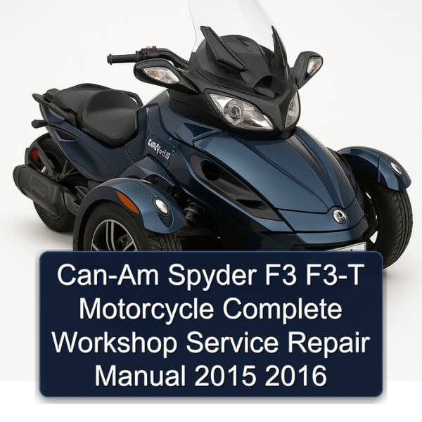 Can-Am Spyder F3 F3-T Motorcycle Complete Workshop Service Repair Manual 2015 2016