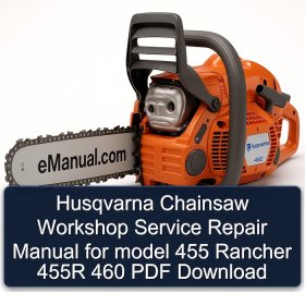 Husqvarna Chainsaw Workshop Service Repair Manual for model 455 Rancher 455R 460 PDF Download