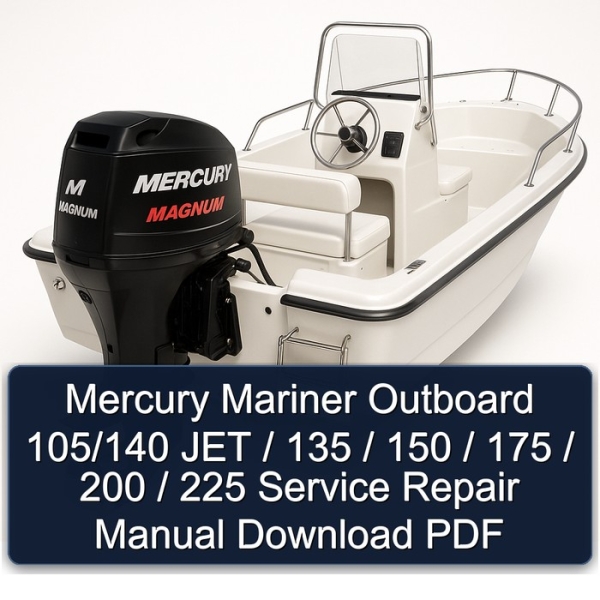 Mercury Mariner Outboard 105/140 JET / 135 / 150 / 175 / 200 / 225 Service Repair Manual Download PDF