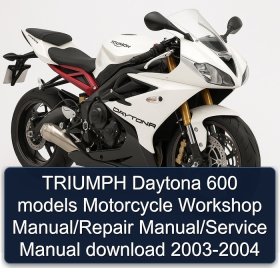 TRIUMPH Daytona 600 models Motorcycle Workshop Manual/Repair Manual/Service Manual download 2003-2004
