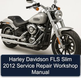 Harley Davidson FLS Slim 2012 Service Repair Workshop Manual