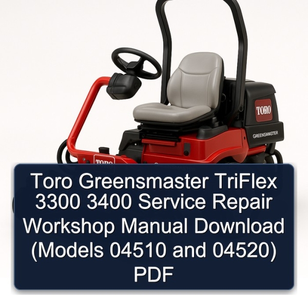 Toro Greensmaster TriFlex 3300 3400 Service Repair Workshop Manual Download (Models 04510 and 04520) PDF
