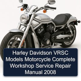Harley Davidson VRSC Models Motorcycle Complete Workshop Service Repair Manual 2008