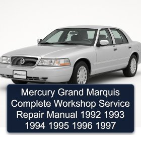 Mercury Grand Marquis Complete Workshop Service Repair Manual 1992 1993 1994 1995 1996 1997