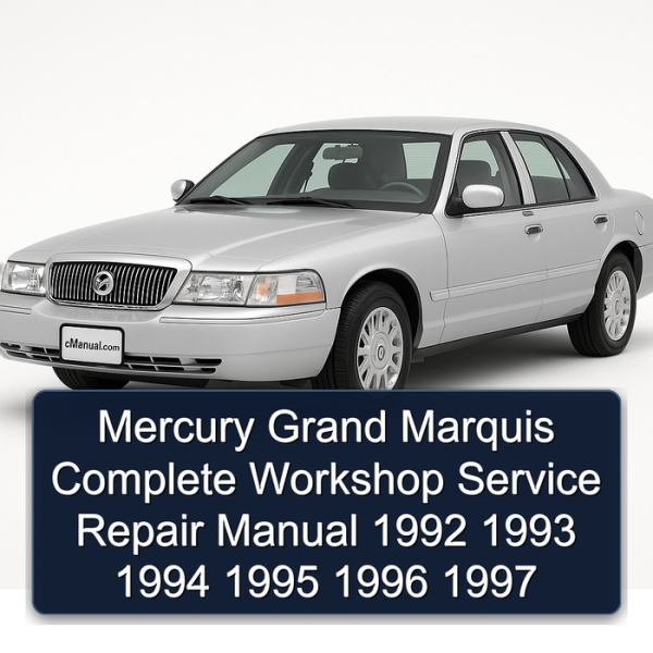 Mercury Grand Marquis Complete Workshop Service Repair Manual 1992 1993 1994 1995 1996 1997