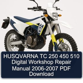 HUSQVARNA TC 250 450 510 Digital Workshop Repair Manual 2006-2007 PDF Download