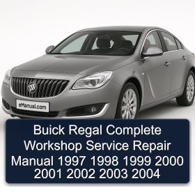 Buick Regal Complete Workshop Service Repair Manual 1997 1998 1999 2000 2001 2002 2003 2004