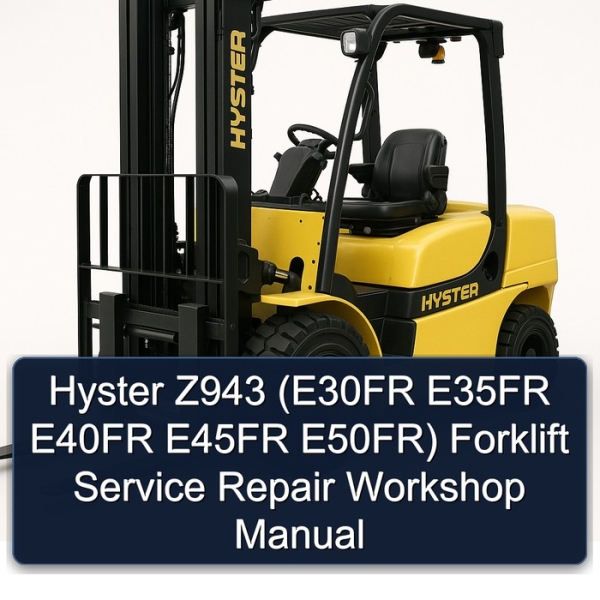 Hyster Z943 (E30FR E35FR E40FR E45FR E50FR) Forklift Service Repair Workshop Manual