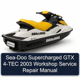 Sea-Doo Supercharged GTX 4-TEC 2003 Workshop Service Repair Manual