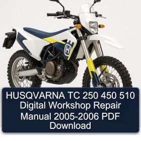 HUSQVARNA TC 250 450 510 Digital Workshop Repair Manual 2005-2006 PDF Download