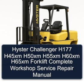 Hyster Challenger H177 H45xm H50xm H55xm H60xm H65xm Forklift Complete Workshop Service Repair Manual