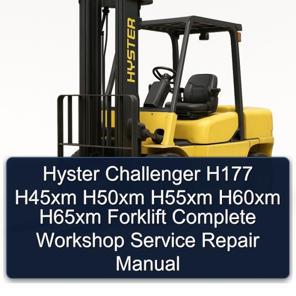 Hyster Challenger H177 H45xm H50xm H55xm H60xm H65xm Forklift Complete Workshop Service Repair Manual