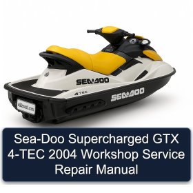 Sea-Doo Supercharged GTX 4-TEC 2004 Workshop Service Repair Manual