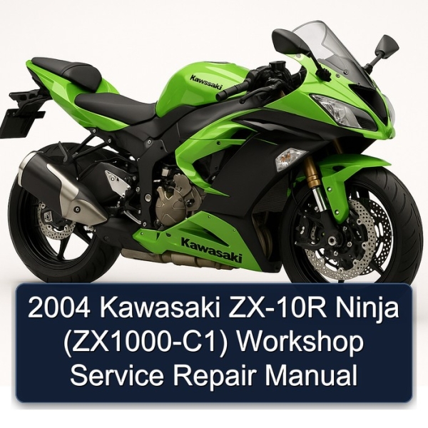 2004 Kawasaki ZX-10R Ninja (ZX1000-C1) Workshop Service Repair Manual