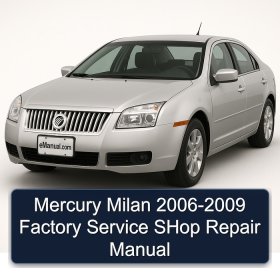 Mercury Milan 2006-2009 Factory Service SHop Repair Manual