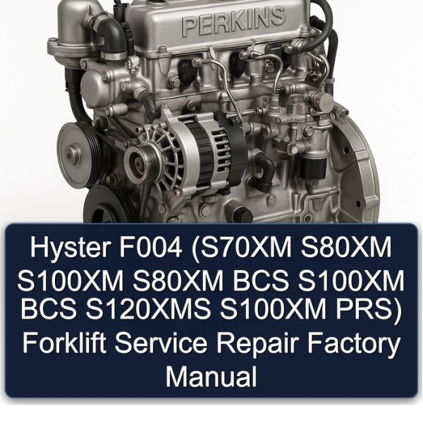 Hyster F004 (S70XM S80XM S100XM S80XM BCS S100XM BCS S120XMS S100XM PRS) Forklift Service Repair Factory Manual