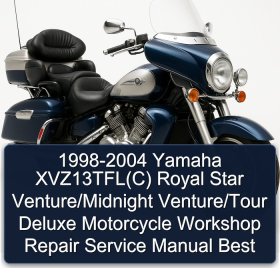 1998-2004 Yamaha XVZ13TFL(C) Royal Star Venture/Midnight Venture/Tour Deluxe Motorcycle Workshop Repair Service Manual Best