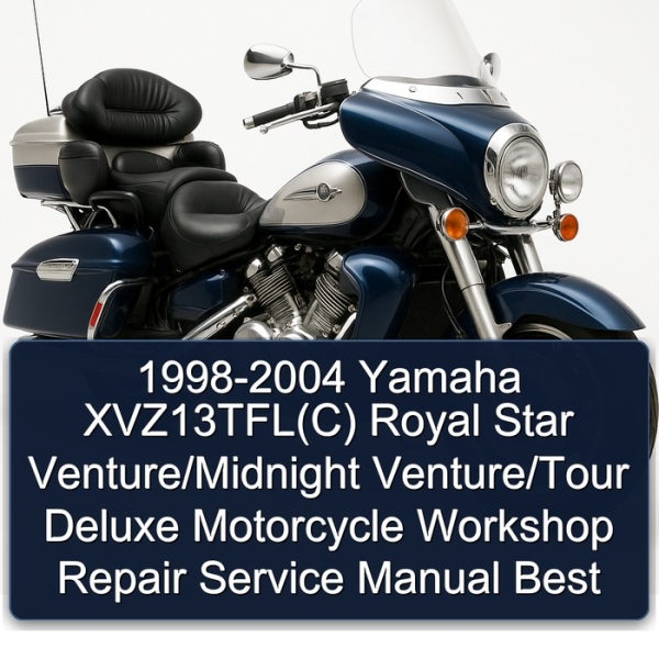 1998-2004 Yamaha XVZ13TFL(C) Royal Star Venture/Midnight Venture/Tour Deluxe Motorcycle Workshop Repair Service Manual Best