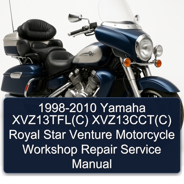 1998-2010 Yamaha XVZ13TFL(C) XVZ13CCT(C) Royal Star Venture Motorcycle Workshop Repair Service Manual