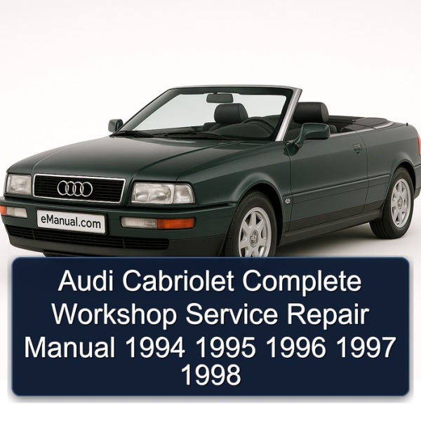 Audi Cabriolet Complete Workshop Service Repair Manual 1994 1995 1996 1997 1998