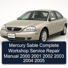 Mercury Sable Complete Workshop Service Repair Manual 2000 2001 2002 2003 2004 2005