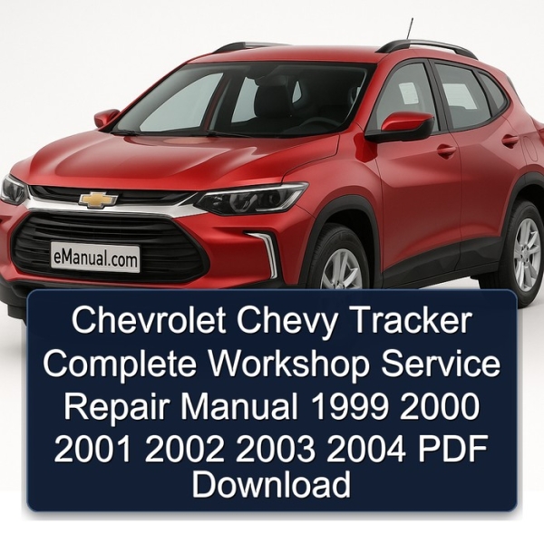 Chevrolet Chevy Tracker Complete Workshop Service Repair Manual 1999 2000 2001 2002 2003 2004 PDF Download