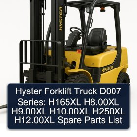 Hyster Forklift Truck D007 Series: H165XL H8.00XL H9.00XL H10.00XL H250XL H12.00XL Spare Parts List
