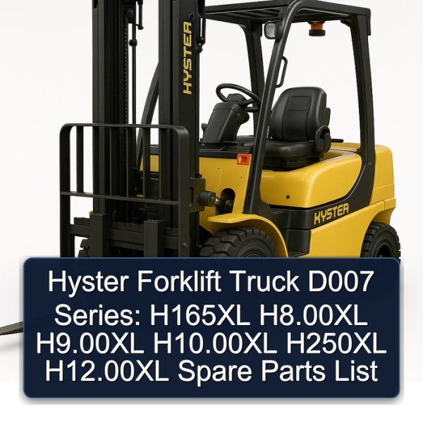 Hyster Forklift Truck D007 Series: H165XL H8.00XL H9.00XL H10.00XL H250XL H12.00XL Spare Parts List