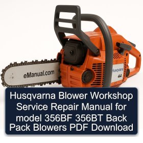 Husqvarna Blower Workshop Service Repair Manual for model 356BF 356BT Back Pack Blowers PDF Download