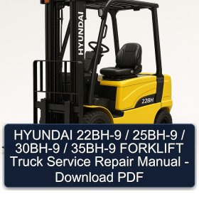 HYUNDAI 22BH-9 / 25BH-9 / 30BH-9 / 35BH-9 FORKLIFT Truck Service Repair Manual - Download PDF