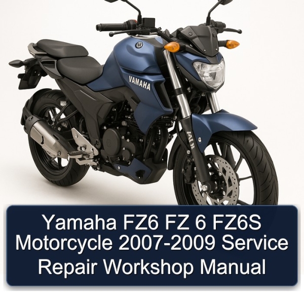 Yamaha FZ6 FZ 6 FZ6S Motorcycle 2007-2009 Service Repair Workshop Manual