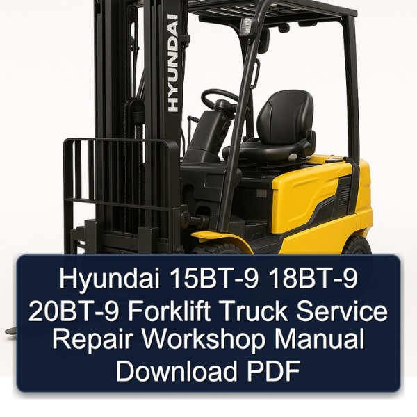 Hyundai 15BT-9 18BT-9 20BT-9 Forklift Truck Service Repair Workshop Manual Download PDF
