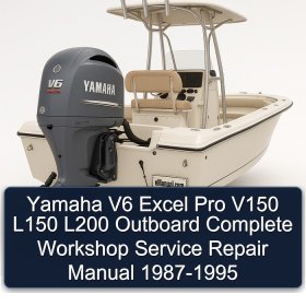 Yamaha V6 Excel Pro V150 L150 L200 Outboard Complete Workshop Service Repair Manual 1987-1995