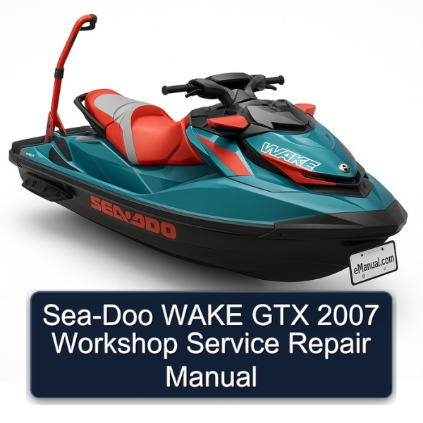 Sea-Doo WAKE GTX 2007 Workshop Service Repair Manual