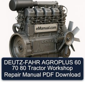 DEUTZ-FAHR AGROPLUS 60 70 80 Tractor Workshop Repair Manual PDF Download