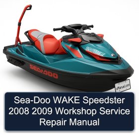 Sea-Doo WAKE Speedster 2008 2009 Workshop Service Repair Manual