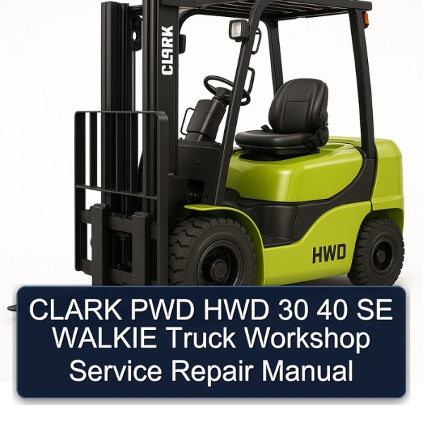 CLARK PWD HWD 30 40 SE WALKIE Truck Workshop Service Repair Manual