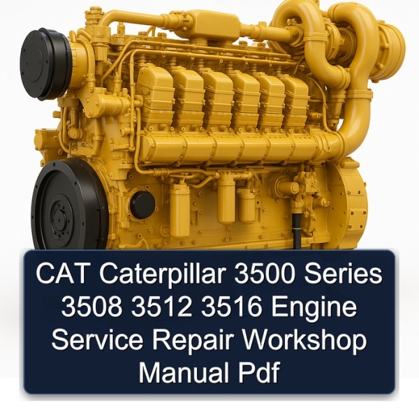CAT Caterpillar 3500 Series 3508 3512 3516 Engine Service Repair Workshop Manual Pdf