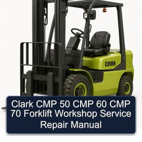 Clark CMP 50 CMP 60 CMP 70 Forklift Workshop Service Repair Manual